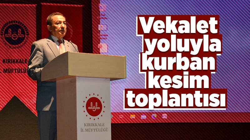 Vekalet yoluyla kurban kesim toplantısı 