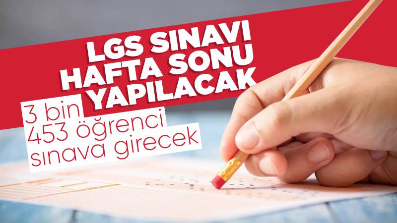 3 bin 453 öğrenci sınava girecek 