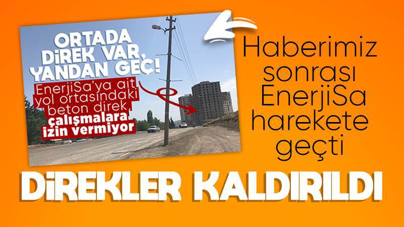 Enerjisa harekete geçti, direkler kaldırıldı!