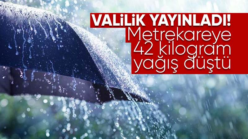 Metrekareye 42 kilogram yağış düştü 