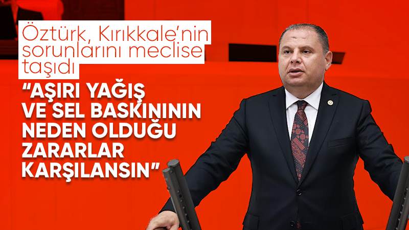 MHP’li Halil Öztürk TBMM’de çiftçinin zararının karşılanmasını istedi 