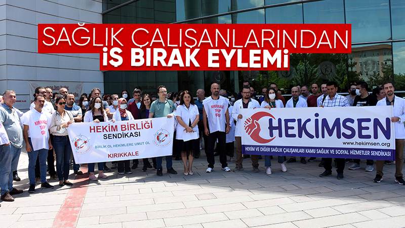  Kırıkkale'de sağlık çalışanlarından iş bırakma eylemi