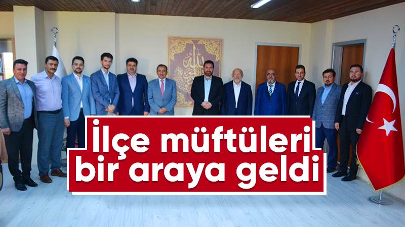 İlçe müftüleri bir araya geldi 