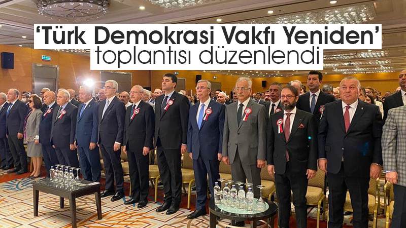 ‘Türk Demokrasi Vakfı Yeniden’ toplantısı düzenlendi