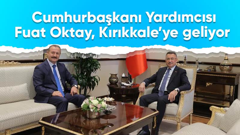 Cumhurbaşkanı Yardımcısı Oktay, Kırıkkale’ye geliyor 