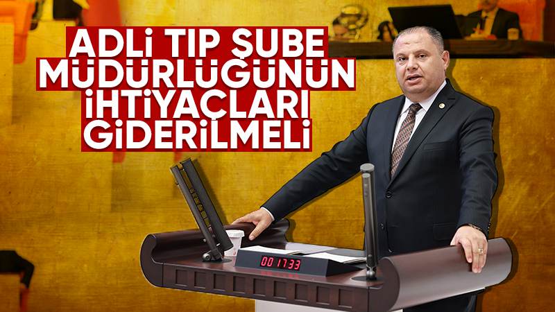 Adli Tıp Şube Müdürlüğü’nün ihtiyaçları giderilmeli 