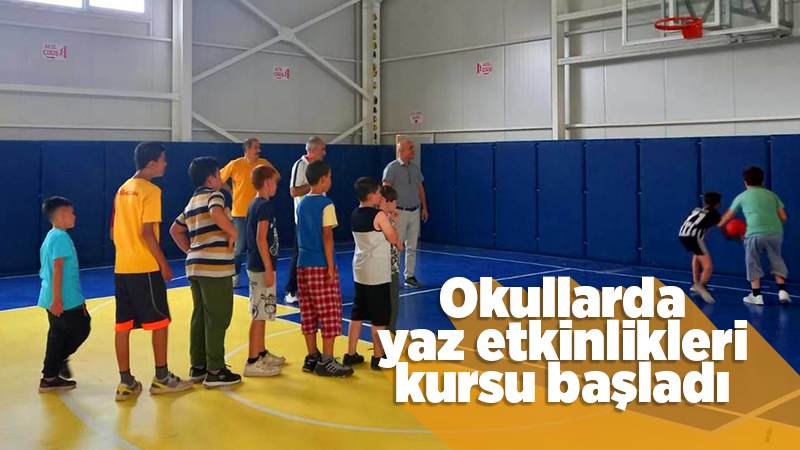 Okullarda yaz etkinlikleri kursu başladı