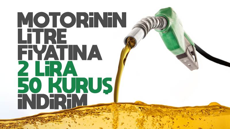 Motorinin litre fiyatına 2 lira 50 kuruş indirim