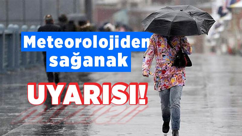 Meteorolojiden sağanak uyarısı