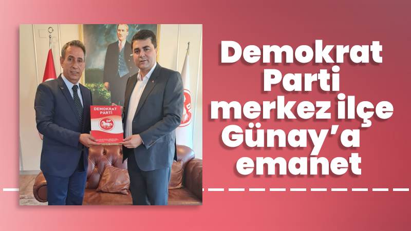 DP, merkez ilçe Günay’a emanet 