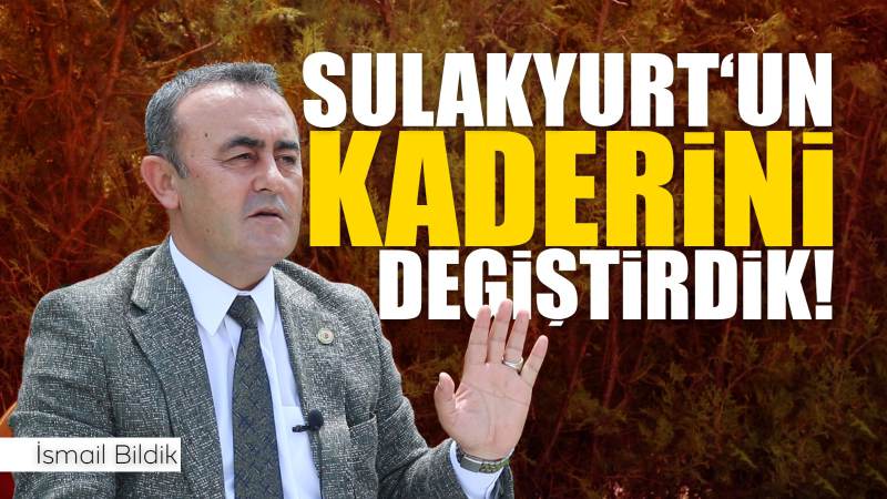 Sulakyurt’un kaderini değiştirdik 