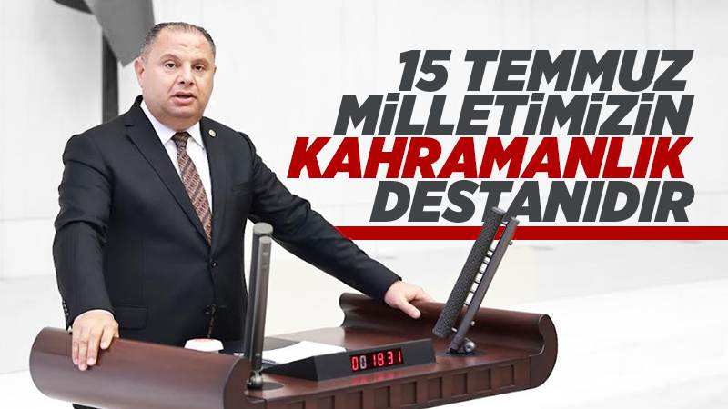 15 Temmuz, milletimizin kahramanlık destanıdır 