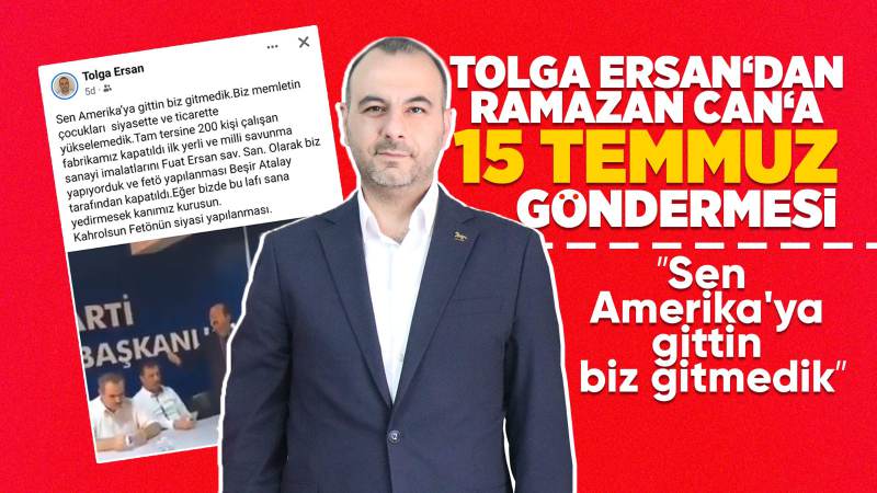 Ersan’dan Milletvekili Can’a 15 Temmuz göndermesi!