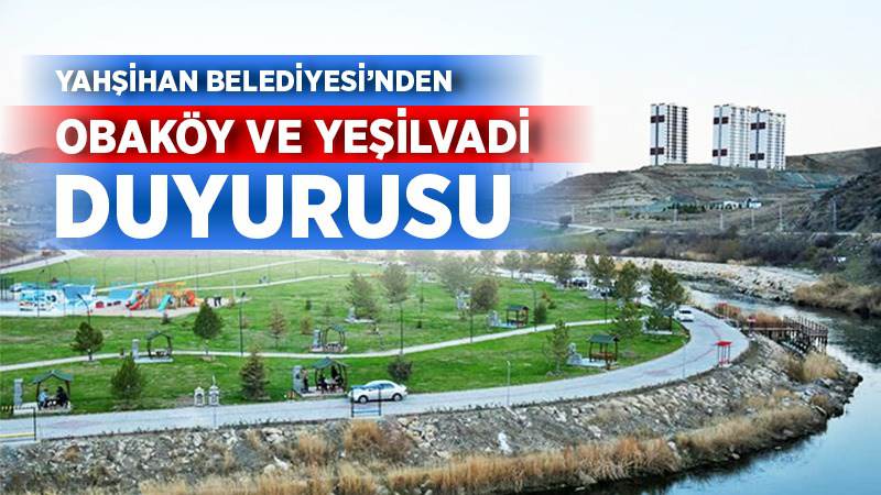 Yahşihan Belediyesi’nden Obaköy ve Yeşilvadi duyurusu