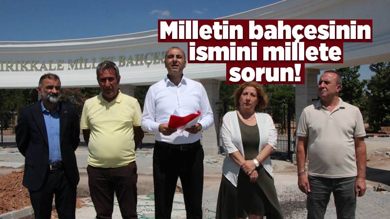 Milletin bahçesinin ismini millete sorun!