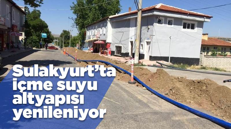 Sulakyurt’ta içme suyu altyapısı yenileniyor 