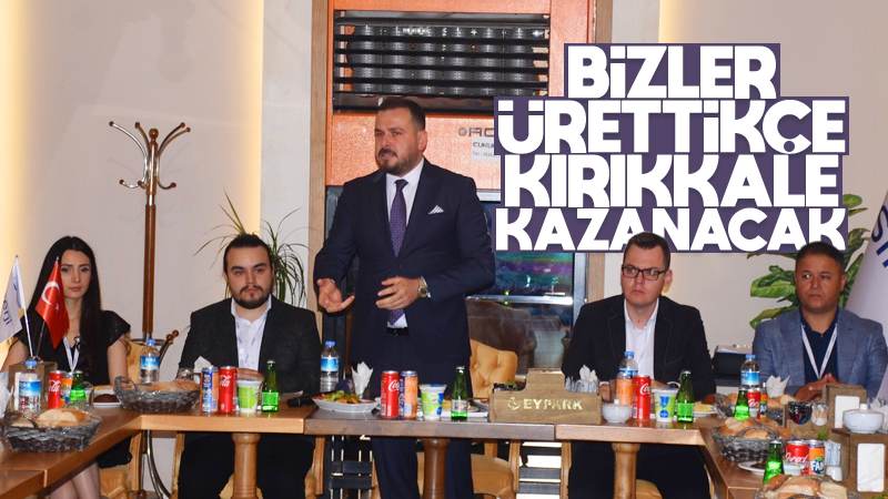 Bizler ürettikçe Kırıkkale kazanacak