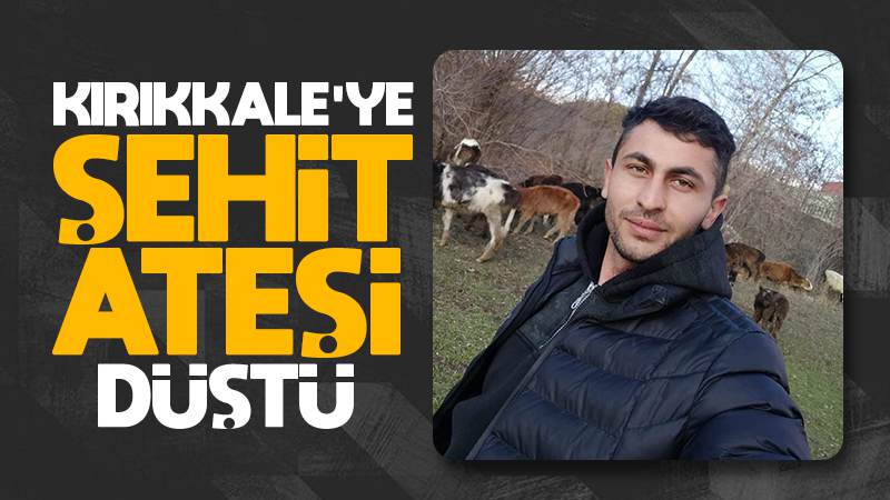 Kırıkkale’ye şehit ateşi düştü!