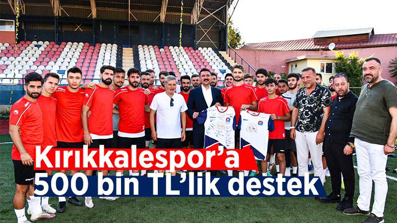 Kırıkkalespor’a 500 bin TL’lik destek