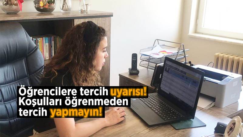 Öğrencilere tercih uyarısı! Koşulları öğrenmeden tercih yapmayın!