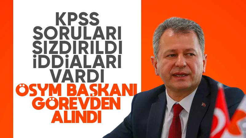 ÖSYM Başkanı Aygün, görevden alındı