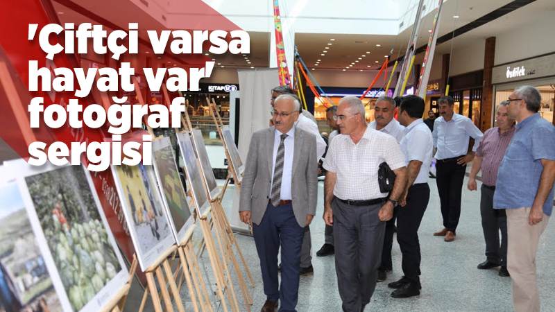 'Çiftçi varsa hayat var' fotoğraf sergisi