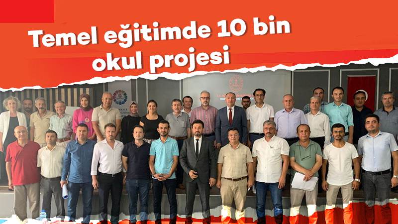 Temel eğitimde 10 bin okul projesi