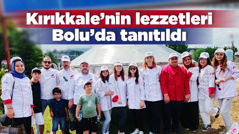 Kırıkkale’nin lezzeti Bolu’da tanıtıldı