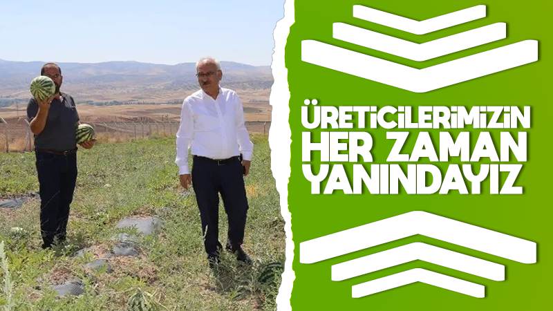 Üreticilerimizin her zaman yanındayız 