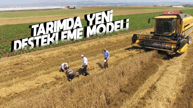 Tarımda yeni destekleme modeli 