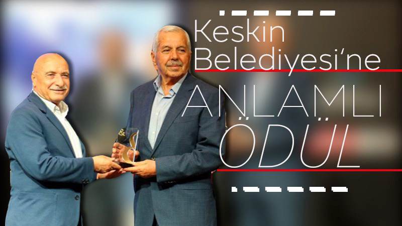 Keskin Belediyesi’ne anlamlı ödül