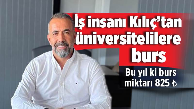 İş insanı Kılıç’tan üniversitelilere burs