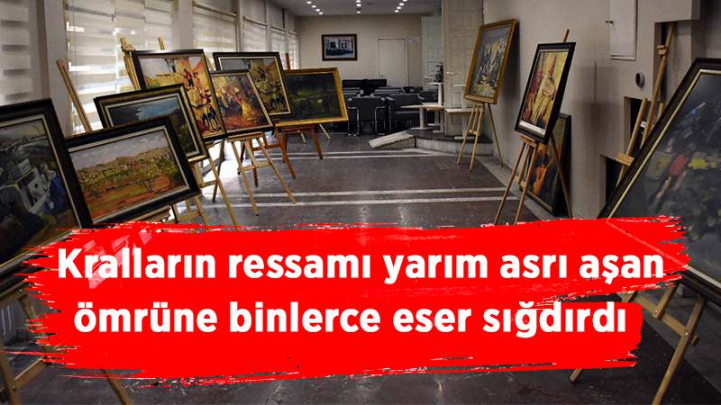 Kralların ressamı yarım asrı aşan ömrüne binlerce eser sığdırdı