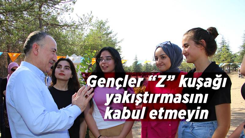 Gençler “Z” kuşağı yakıştırmasını kabul etmeyin