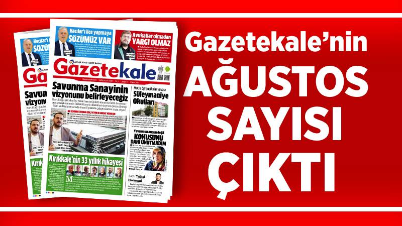 Gazetekale Ağustos sayısıyla yine dopdolu