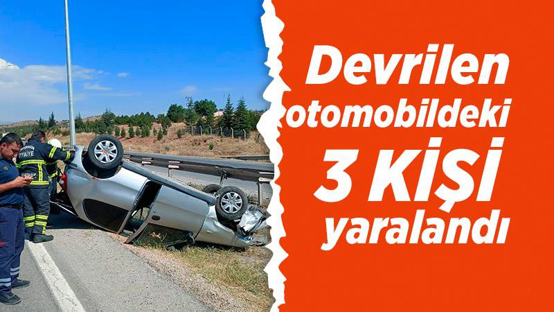 Devrilen otomobildeki 3 kişi yaralandı