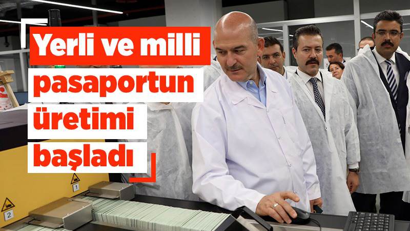 Yerli ve milli pasaportun üretimi başladı