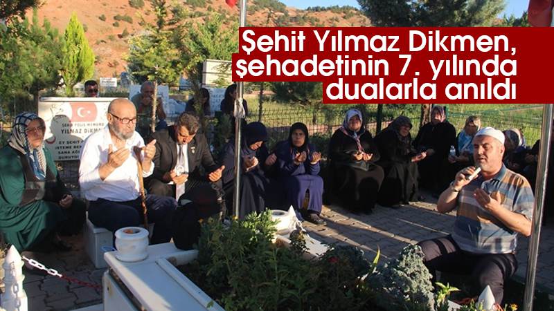 Şehit Yılmaz Dikmen, dualarla anıldı 