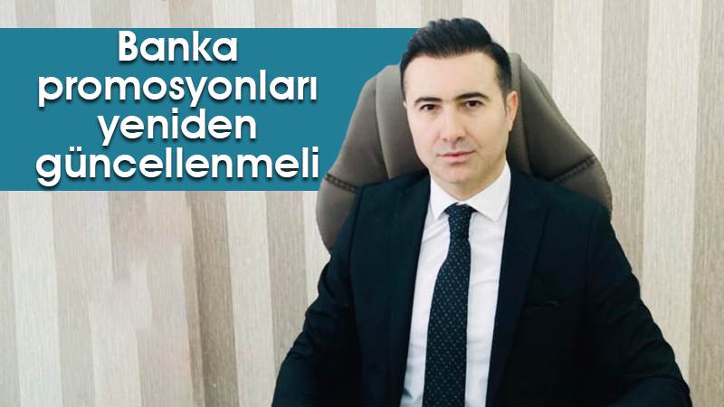 Banka promosyonları yeniden güncellenmeli 