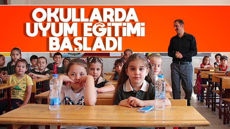 Okullarda uyum eğitimi başladı 