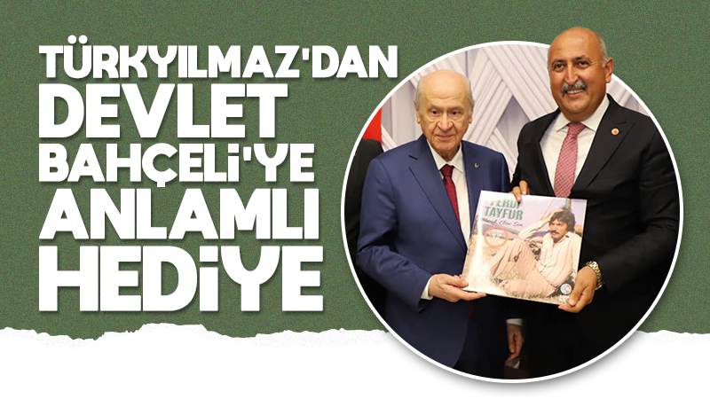 Türkyılmaz’dan Bahçeli’ye anlamlı hediye 