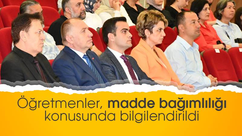 Öğretmenler madde bağımlılığı konusunda bilgilendirildi