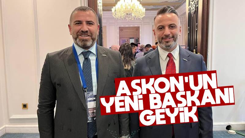 ASKON’un yeni başkanı Geyik 