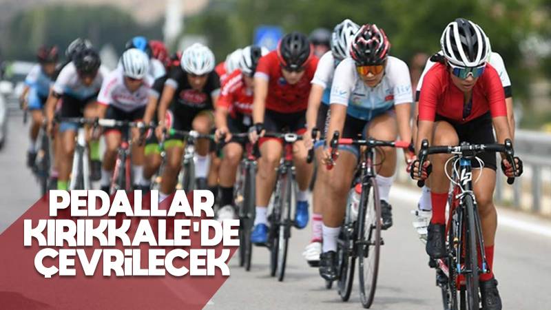 Pedallar Kırıkkale’de çevrilecek 