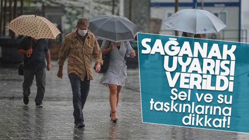 Meteoroloji'den sağanak yağış uyarısı!