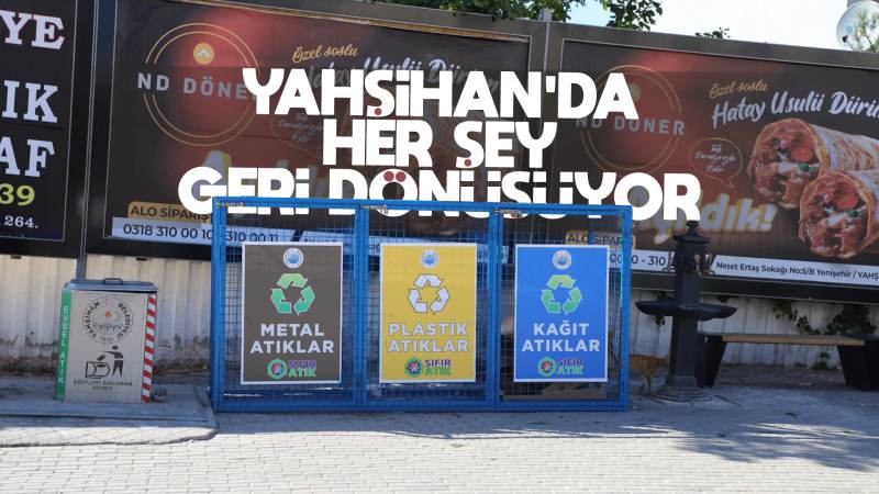 Yahşihan’da her şey geri dönüşüyor