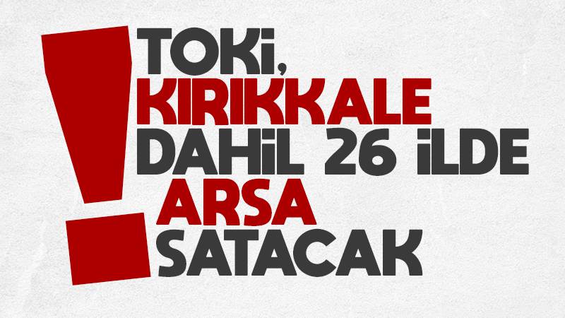 TOKİ, açık artırma ile arsa satacak