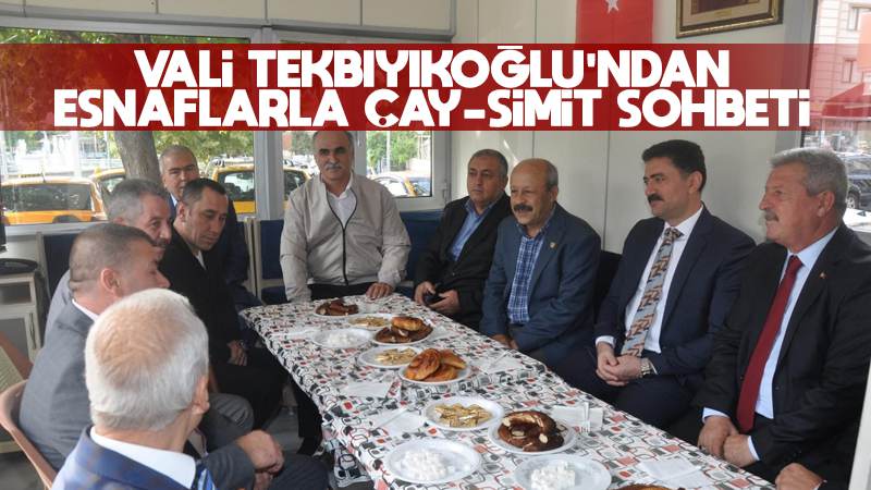 Vali Tekbıyıkoğlu’ndan esnaflarla çay-simit sohbeti 