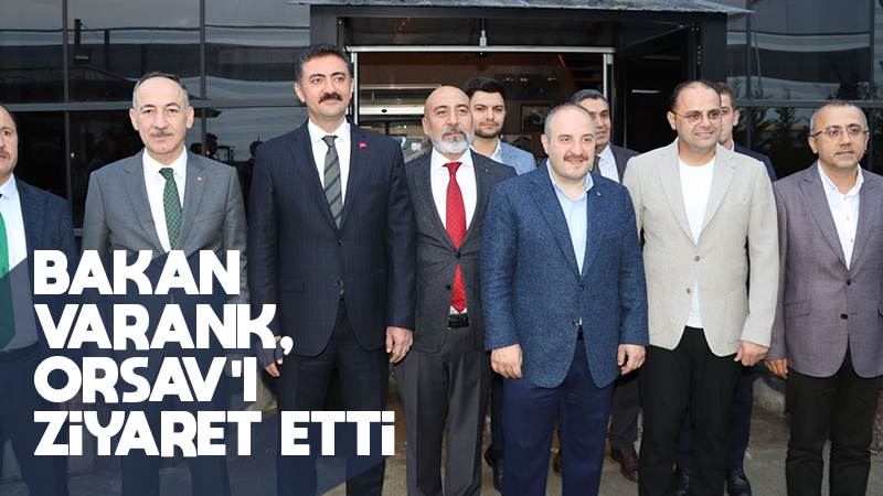 Bakan Varank, ORSAV'ı ziyaret etti