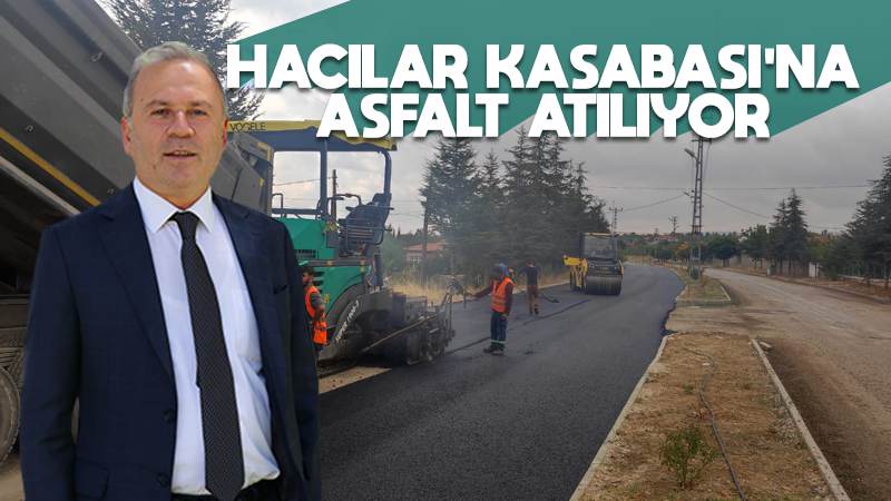 Hacılar Kasabası’na asfalt atılıyor 